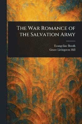 bokomslag War Romance of the Salvation Army