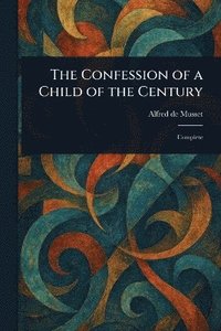 bokomslag Confession of a Child of the Century