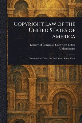 bokomslag Copyright Law of the United States of America