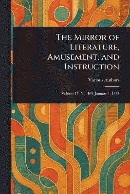Various - Mirror of Literature, Amusement, and Instruction, Häftad