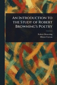 bokomslag Introduction to the Study of Robert Browning's Poetry