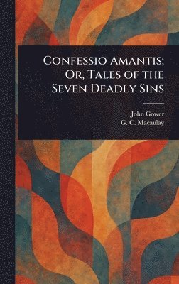 bokomslag Confessio Amantis; Or, Tales of the Seven Deadly Sins