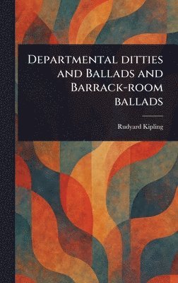 Rudyard Kipling - Departmental Ditties and Ballads and Barrack-room Ballads, Inbunden