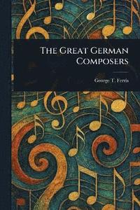 bokomslag Great German Composers