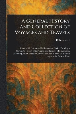 bokomslag General History and Collection of Voyages and Travels