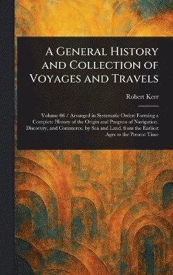 bokomslag General History and Collection of Voyages and Travels