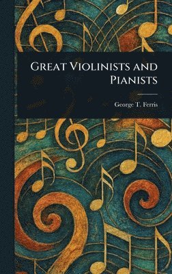 bokomslag Great Violinists and Pianists