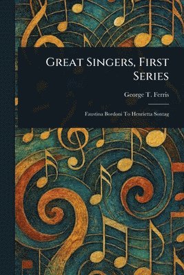 bokomslag Great Singers, First Series