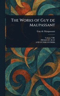 bokomslag Works of Guy De Maupassant