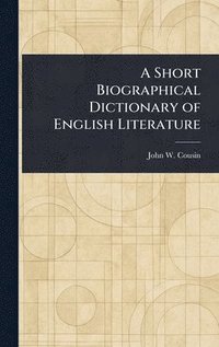 bokomslag Short Biographical Dictionary of English Literature
