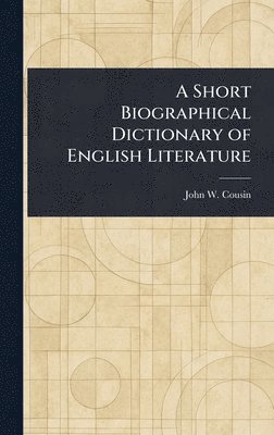 bokomslag Short Biographical Dictionary of English Literature