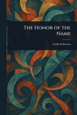 Emile Gaboriau - Honor of the Name, Häftad