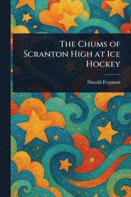 Donald Ferguson - Chums of Scranton High at Ice Hockey, Häftad