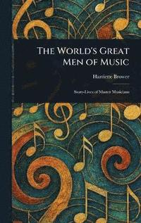 bokomslag World's Great Men of Music