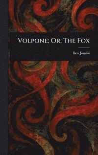 bokomslag Volpone; Or, The Fox