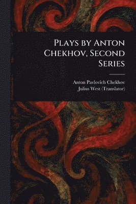 Anton Pavlovich Chekhov, Julius West - Plays by Anton Chekhov, Second Series, Häftad