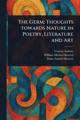 Various, William Michael Rossetti, Dante Gabriel Rossetti - Germ, Häftad