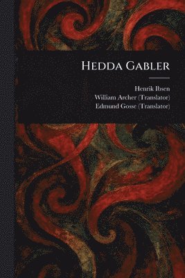 Henrik Ibsen, William Archer, Edmund Gosse - Hedda Gabler, Häftad