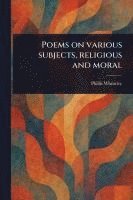 bokomslag Poems on Various Subjects, Religious and Moral