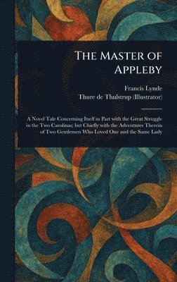 Francis Lynde, Thure De Thulstrup - Master of Appleby, Inbunden