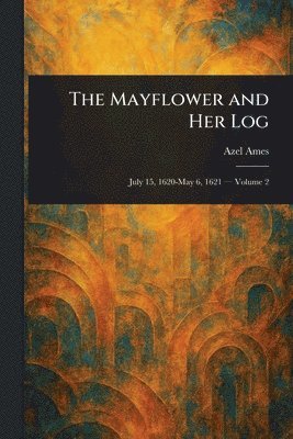 Azel Ames - Mayflower and Her Log, Häftad