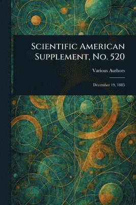 bokomslag Scientific American Supplement, No. 520