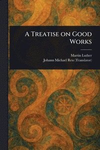 bokomslag Treatise on Good Works