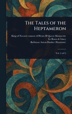 Queen Consort of Henry Marguerite II, Le Roux De Lincy, Balthasar Anton Dunker - Tales of the Heptameron, Inbunden