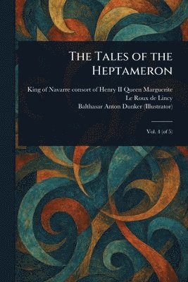 Queen Consort of Henry Marguerite II, Le Roux De Lincy, Balthasar Anton Dunker - Tales of the Heptameron, Häftad