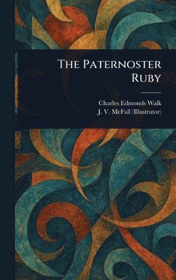 Charles Edmonds Walk, J V McFall - Paternoster Ruby, Inbunden