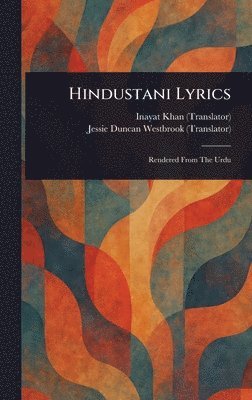 Inayat Khan, Jessie Duncan Westbrook - Hindustani Lyrics, Inbunden