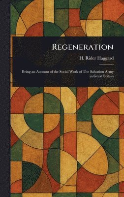 H Rider (Henry Rider) Haggard - Regeneration, Inbunden