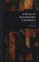 bokomslag A Book of Remarkable Criminals