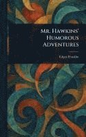 Edgar Franklin - Mr. Hawkins' Humorous Adventures, Inbunden