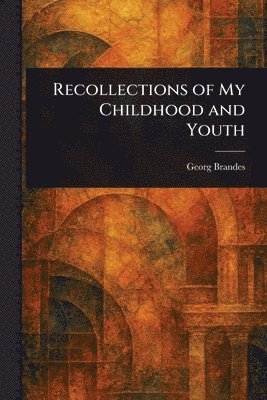 Georg Brandes - Recollections of My Childhood and Youth, Häftad
