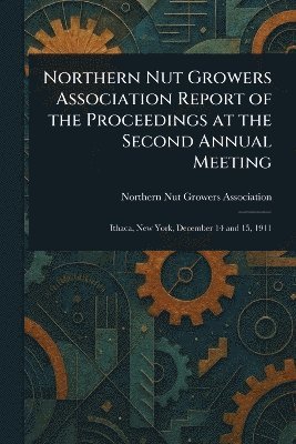 bokomslag Northern Nut Growers Association Report of the Proceedings at the Second Annual Meeting