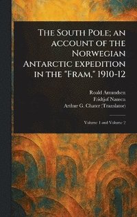 bokomslag South Pole; an Account of the Norwegian Antarctic Expedition in the "Fram," 1910-12