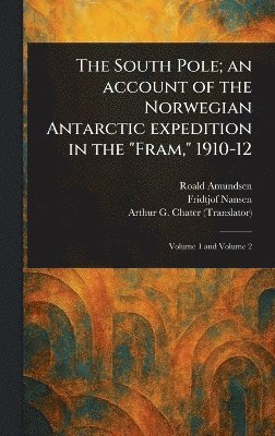 bokomslag South Pole; an Account of the Norwegian Antarctic Expedition in the "Fram," 1910-12