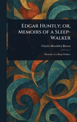 Edgar Huntly; or, Memoirs of a Sleep-Walker