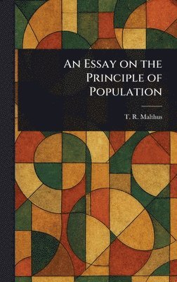 T R (Thomas Robert) Malthus - Essay on the Principle of Population, Inbunden