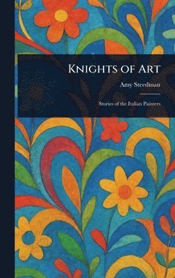 Amy Steedman - Knights of Art, Inbunden
