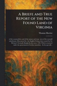 bokomslag Briefe and True Report of the New Found Land of Virginia