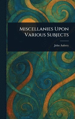 Miscellanies Upon Various Subjects