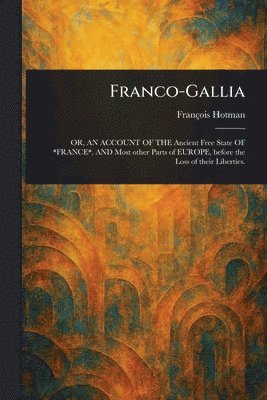 François Hotman - Franco-Gallia, Häftad