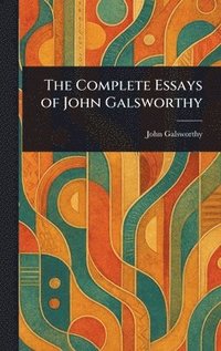 bokomslag Complete Essays of John Galsworthy