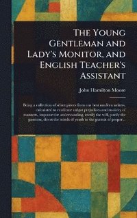bokomslag Young Gentleman and Lady's Monitor, and English Teacher's Assistant