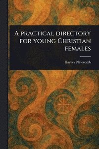 bokomslag Practical Directory for Young Christian Females