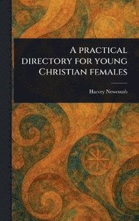 bokomslag Practical Directory for Young Christian Females