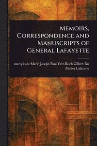 bokomslag Memoirs, Correspondence and Manuscripts of General Lafayette