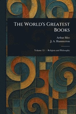 Arthur Mee, J A (John Alexander) Hammerton - World's Greatest Books, Häftad